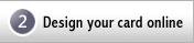 Step 2 -  Design your card online